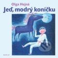 Kniha: Jeď, modrý koníčku (Olga Hejná). Vyšehrad, 2015 Kniha: Jeď, modrý koníčku (Olga Hejná). Vyšehrad, 2015