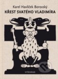Kniha: Křest svatého Vladimíra (František Gellner a Karel Havlíček Borovský). Vyšehrad, 2015 Kniha: Křest svatého Vladimíra (František Gellner a Karel Havlíček Borovský). Vyšehrad, 2015