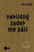 Kniha: Neklidný zadek mě pálí (Zdeněk Matěj Kuděj). Nezávislý podmelechovský spolek, 2018 Kniha: Neklidný zadek mě pálí (Zdeněk Matěj Kuděj). Nezávislý podmelechovský spolek, 2018