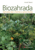 Kniha: Biozahrada (Arnošt Tabach). Grada, 2018 Kniha: Biozahrada (Arnošt Tabach). Grada, 2018