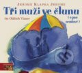 Audiokniha: Tři muži ve člunu (Jerome Klapka Jerome). Vyšehrad, 2014 Audiokniha: Tři muži ve člunu (Jerome Klapka Jerome). Vyšehrad, 2014