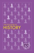 Kniha: The Little Book of History (Dorling Kindersley). Dorling Kindersley, 2018 Kniha: The Little Book of History (Dorling Kindersley). Dorling Kindersley, 2018