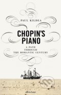 Kniha: Chopin's Piano (Paul Kildea). Allen Lane, 2018 Kniha: Chopin's Piano (Paul Kildea). Allen Lane, 2018
