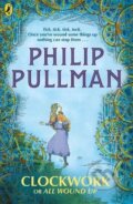 Kniha: Clockwork or All Wound Up (Philip Pullman). Puffin Books, 2018 Kniha: Clockwork or All Wound Up (Philip Pullman). Puffin Books, 2018