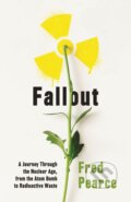 Kniha: Fallout (Fred Pearce). Granta Books, 2018 Kniha: Fallout (Fred Pearce). Granta Books, 2018