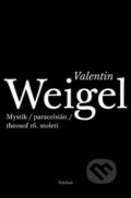Kniha: Valentin Weigel (Martin Žemla). Vyšehrad, 2013 Kniha: Valentin Weigel (Martin Žemla). Vyšehrad, 2013