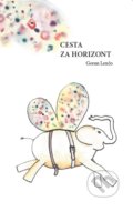 Kniha: Cesta za horizont (Goran Lenčo), 2018 Kniha: Cesta za horizont (Goran Lenčo), 2018