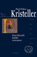 Osm filosofů italské renesance - Paul Oskar Kristeller, Vyšehrad, 2007