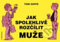 Kniha: Jak spolehlivě rozčílit muže (Toni Goffe). Vyšehrad, 2006 Kniha: Jak spolehlivě rozčílit muže (Toni Goffe). Vyšehrad, 2006