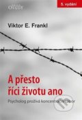 Kniha: A přesto říci životu ano (Viktor E. Frankl). Karmelitánské nakladatelství, 2018 Kniha: A přesto říci životu ano (Viktor E. Frankl). Karmelitánské nakladatelství, 2018