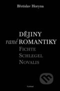 Kniha: Dějiny rané romantiky (Břetislav Horyna). Vyšehrad, 2005 Kniha: Dějiny rané romantiky (Břetislav Horyna). Vyšehrad, 2005