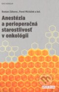 Kniha: Anestézia a perioperačná starostlivosť v onkológii (Pavel Michálek, Roman Záhorec a kolektiv), 2018 Kniha: Anestézia a perioperačná starostlivosť v onkológii (Pavel Michálek, Roman Záhorec a kolektiv), 2018
