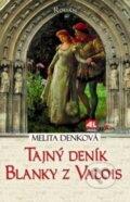 Kniha: Tajný deník Blanky z Valois (Melita Denková). Alpress, 2018 Kniha: Tajný deník Blanky z Valois (Melita Denková). Alpress, 2018