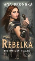 E-kniha: Rebelka (Jana Pronská), 2018 E-kniha: Rebelka (Jana Pronská), 2018