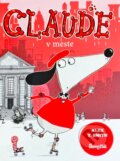 Kniha: Claude v meste (Alex T. Smith). Stonožka, 2018 Kniha: Claude v meste (Alex T. Smith). Stonožka, 2018