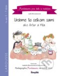 Kniha: Urobme to celkom sami ako Artur a Mila (Isabelle Monnerot a Lydie Barusseau). Stonožka, 2018 Kniha: Urobme to celkom sami ako Artur a Mila (Isabelle Monnerot a Lydie Barusseau). Stonožka, 2018