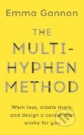 The Multi-Hyphen Method - Emma Gannon, Hodder and Stoughton, 2018
