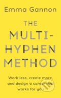 Kniha: The Multi-Hyphen Method (Emma Gannon). Hodder and Stoughton, 2018 Kniha: The Multi-Hyphen Method (Emma Gannon). Hodder and Stoughton, 2018