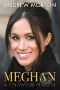 Kniha: Meghan (Andrew Morton). Michael O'Mara Books Ltd, 2018 Kniha: Meghan (Andrew Morton). Michael O'Mara Books Ltd, 2018