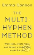 Kniha: The Multi-Hyphen Method (Emma Gannon). Hodder and Stoughton, 2018 Kniha: The Multi-Hyphen Method (Emma Gannon). Hodder and Stoughton, 2018