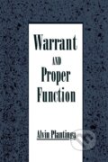 Kniha: Warrant and Proper Function (Alvin Plantinga). , 1993 Kniha: Warrant and Proper Function (Alvin Plantinga). , 1993
