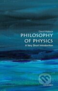 Kniha: Philosophy of Physics: A Very Short Introduction (David Wallace). Oxford University Press, 2021 Kniha: Philosophy of Physics: A Very Short Introduction (David Wallace). Oxford University Press, 2021