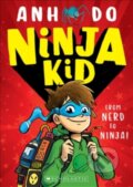 Kniha: Ninja Kid: From Nerd to Ninja (Anh Do). Scholastic, 2019 Kniha: Ninja Kid: From Nerd to Ninja (Anh Do). Scholastic, 2019