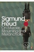 Kniha: On Murder, Mourning and Melancholia (Sigmund Freud). Penguin Books, 2005 Kniha: On Murder, Mourning and Melancholia (Sigmund Freud). Penguin Books, 2005
