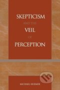 Kniha: Skepticism and the Veil of Perception (Michael Huemer). Rowman & Littlefield, 2001 Kniha: Skepticism and the Veil of Perception (Michael Huemer). Rowman & Littlefield, 2001