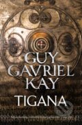 Kniha: Tigana (Guy Gavriel Kay). HarperCollins, 2011 Kniha: Tigana (Guy Gavriel Kay). HarperCollins, 2011