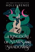 Kniha: A Kingdom of Stars and Shadows (Holly Renee). Sourcebooks, 2025 Kniha: A Kingdom of Stars and Shadows (Holly Renee). Sourcebooks, 2025