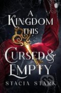 Kniha: A Kingdom This Cursed & Empty (Stacia Stark). Penguin Books, 2024 Kniha: A Kingdom This Cursed & Empty (Stacia Stark). Penguin Books, 2024