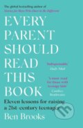 Kniha: Every Parent Should Read This Book: Eleven lessons for raising a 21st-century teenager (Ben Brooks), 2021 Kniha: Every Parent Should Read This Book: Eleven lessons for raising a 21st-century teenager (Ben Brooks), 2021