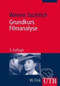 Kniha: Grundkurs Filmanalyse (Werner Faulstich). UTB, 2013 Kniha: Grundkurs Filmanalyse (Werner Faulstich). UTB, 2013