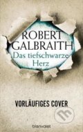Kniha: Das tiefschwarze Herz (Robert Galbraith). Blanvalet, 2022 Kniha: Das tiefschwarze Herz (Robert Galbraith). Blanvalet, 2022