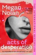 Kniha: Acts of Desperation (Megan Nolan). Vintage, 2022 Kniha: Acts of Desperation (Megan Nolan). Vintage, 2022