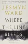 Kniha: Where The Line Bleeds (Jesmyn Wardová). Bloomsbury, 2018 Kniha: Where The Line Bleeds (Jesmyn Wardová). Bloomsbury, 2018