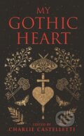 Kniha: My Gothic Heart (Charlie Castelletti). Pan Macmillan, 2023 Kniha: My Gothic Heart (Charlie Castelletti). Pan Macmillan, 2023