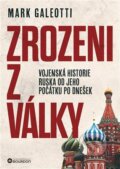 Kniha: Zrozeni z války (Mark Galeotti). Bourdon, 2025 Kniha: Zrozeni z války (Mark Galeotti). Bourdon, 2025