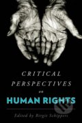Kniha: Critical Perspectives on Human Rights (Birgit Schippers). Rowman & Littlefield, 2018 Kniha: Critical Perspectives on Human Rights (Birgit Schippers). Rowman & Littlefield, 2018
