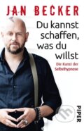 Kniha: Du kannst schaffen, was du willst (Jan Becker). Piper, 2019 Kniha: Du kannst schaffen, was du willst (Jan Becker). Piper, 2019