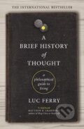 Kniha: A Brief History of Thought (Luc Ferry). Canongate Books, 2019 Kniha: A Brief History of Thought (Luc Ferry). Canongate Books, 2019