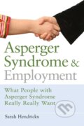 Kniha: Asperger Syndrome and Employment (Sarah Hendrickx). Jessica Kingsley, 2008 Kniha: Asperger Syndrome and Employment (Sarah Hendrickx). Jessica Kingsley, 2008