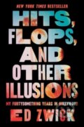 Kniha: Hits, Flops, and Other Illusions (Ed Zwick). Simon & Schuster, 2025 Kniha: Hits, Flops, and Other Illusions (Ed Zwick). Simon & Schuster, 2025