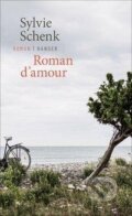 Kniha: Roman d'amour (Sylvie Schenk). Carl Hanser, 2021 Kniha: Roman d'amour (Sylvie Schenk). Carl Hanser, 2021