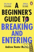Kniha: A Beginner’s Guide to Breaking and Entering (Andrew Hunter Murray). Cornerstone, 2025 Kniha: A Beginner’s Guide to Breaking and Entering (Andrew Hunter Murray). Cornerstone, 2025