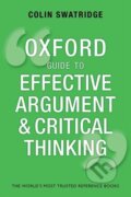 Kniha: Oxford Guide to Effective Argument and Critical Thinking (Colin Swatridge). Oxford University Press, 2014 Kniha: Oxford Guide to Effective Argument and Critical Thinking (Colin Swatridge). Oxford University Press, 2014