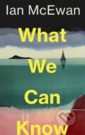 Kniha: What We Can Know (Ian McEwan). Vintage, 2025 Kniha: What We Can Know (Ian McEwan). Vintage, 2025