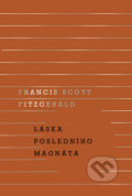 Kniha: Láska posledního magnáta (Scott Francis Fitzgerald). Odeon, 2018 Kniha: Láska posledního magnáta (Scott Francis Fitzgerald). Odeon, 2018
