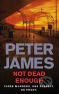 Kniha: Not Dead Enough (Peter James). Pan Macmillan, 2011 Kniha: Not Dead Enough (Peter James). Pan Macmillan, 2011